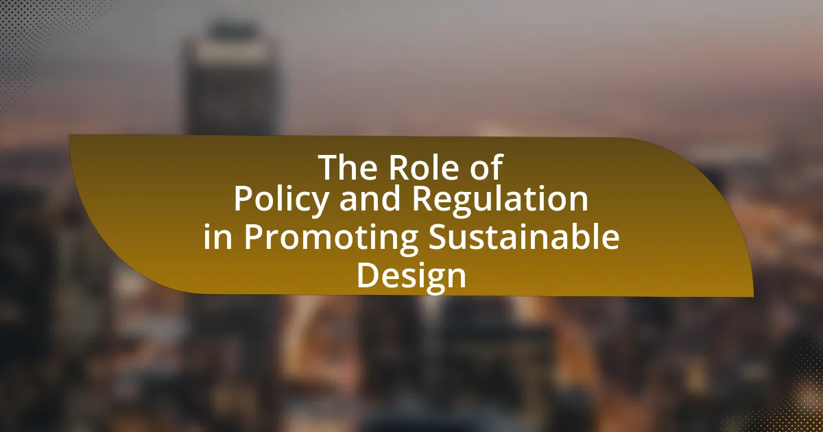 The Role of Policy and Regulation in Promoting Sustainable Design