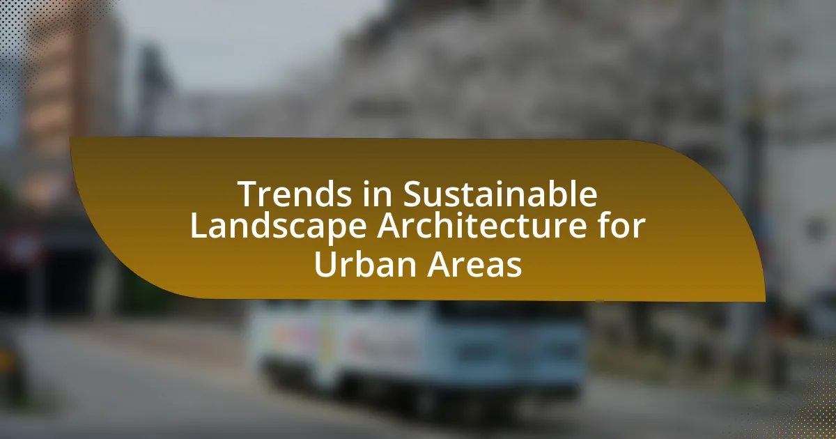 Trends in Sustainable Landscape Architecture for Urban Areas
