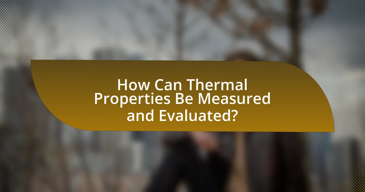 How Can Thermal Properties Be Measured and Evaluated?