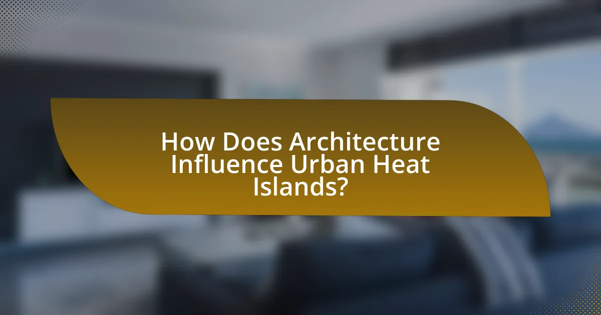 How Does Architecture Influence Urban Heat Islands?