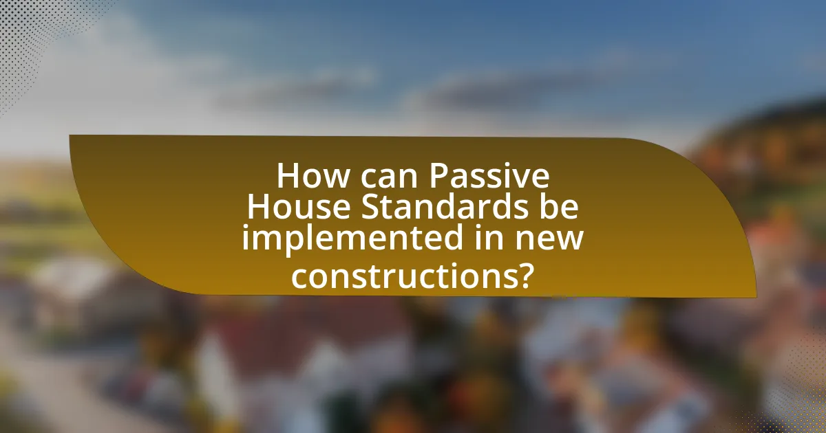 How can Passive House Standards be implemented in new constructions?