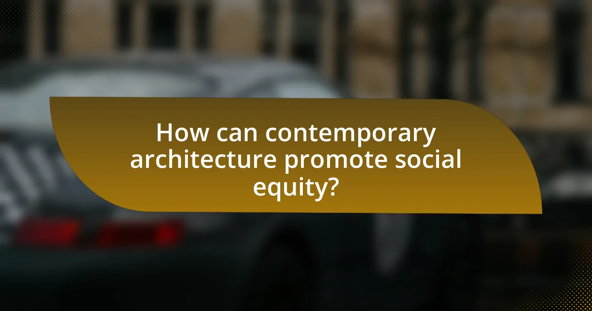 How can contemporary architecture promote social equity?