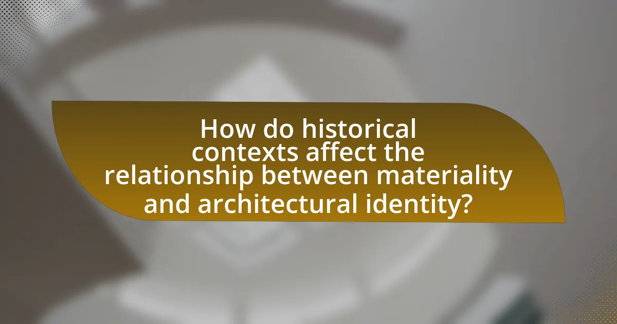 How do historical contexts affect the relationship between materiality and architectural identity?