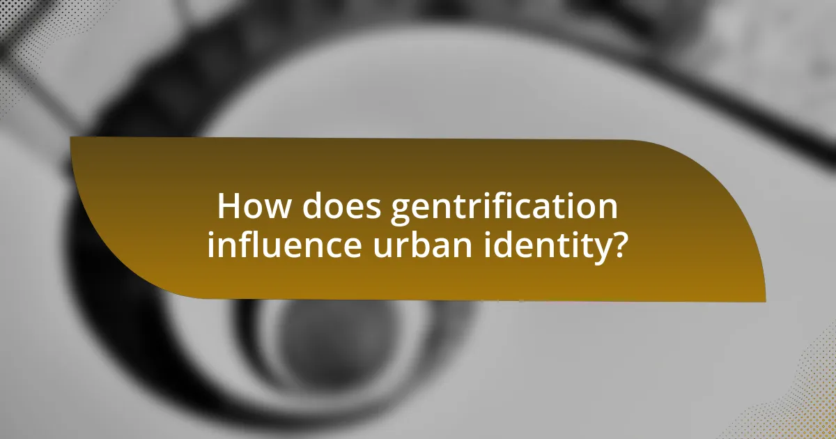 How does gentrification influence urban identity?