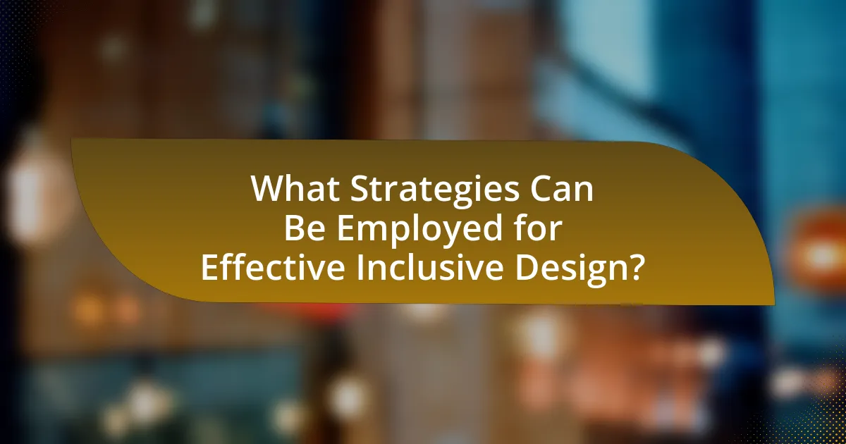 What Strategies Can Be Employed for Effective Inclusive Design?