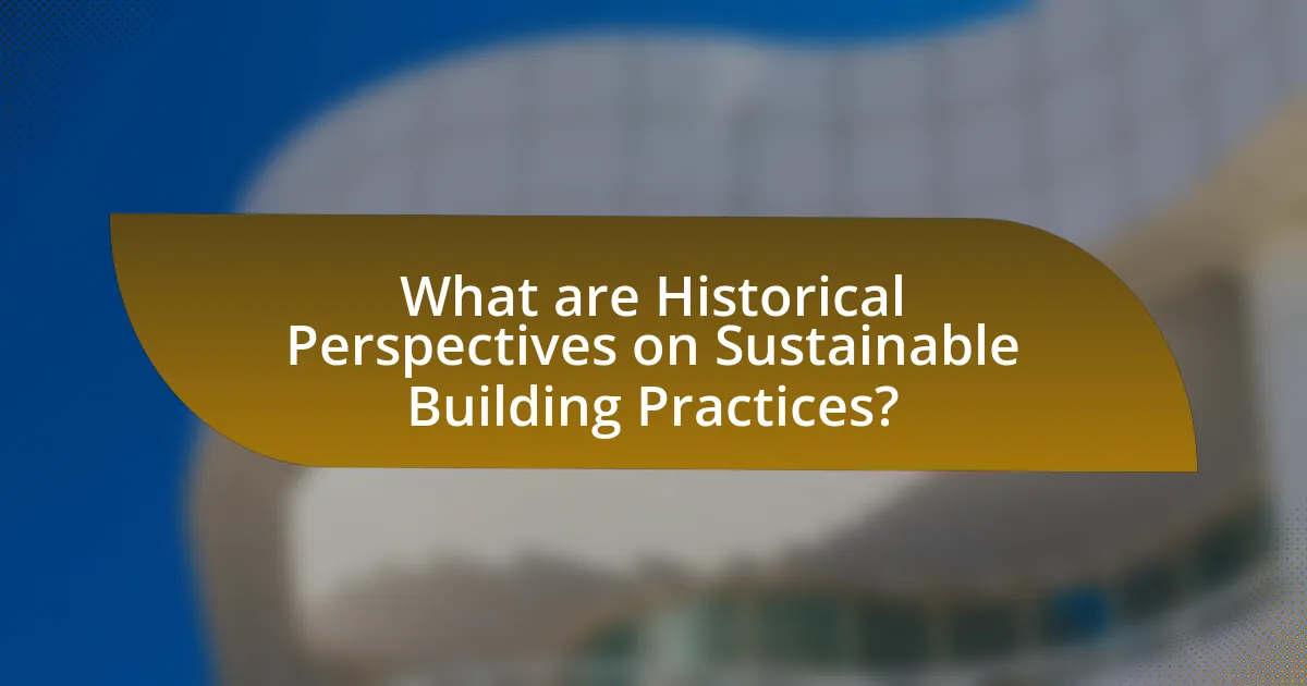 What are Historical Perspectives on Sustainable Building Practices?