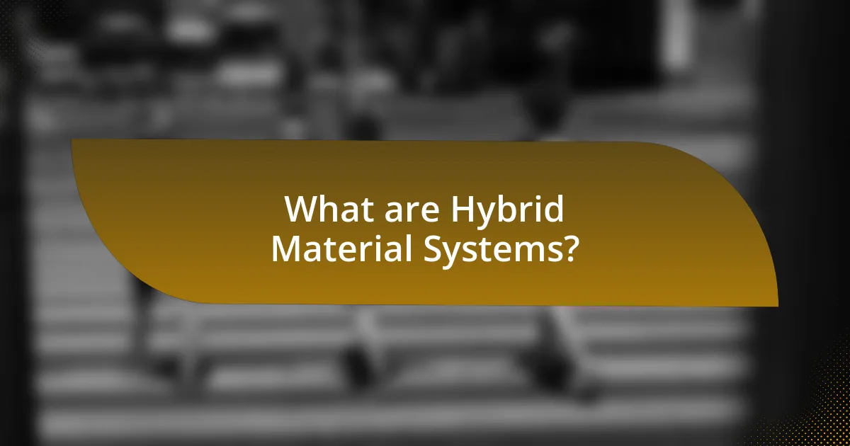 What are Hybrid Material Systems?