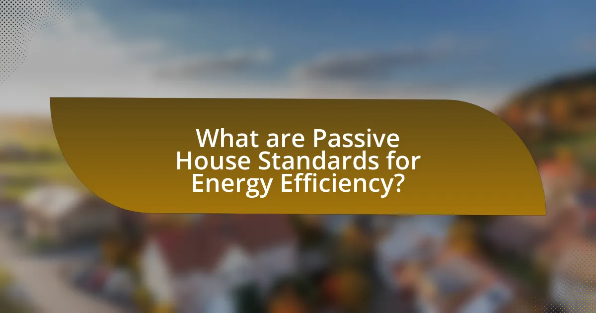What are Passive House Standards for Energy Efficiency?