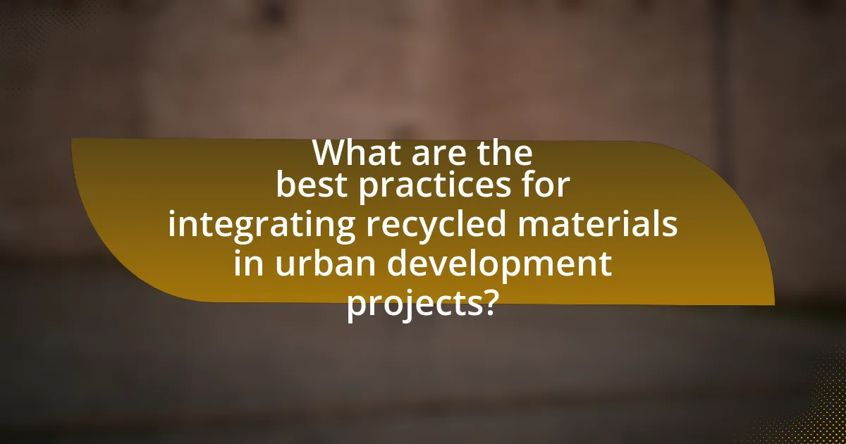 What are the best practices for integrating recycled materials in urban development projects?