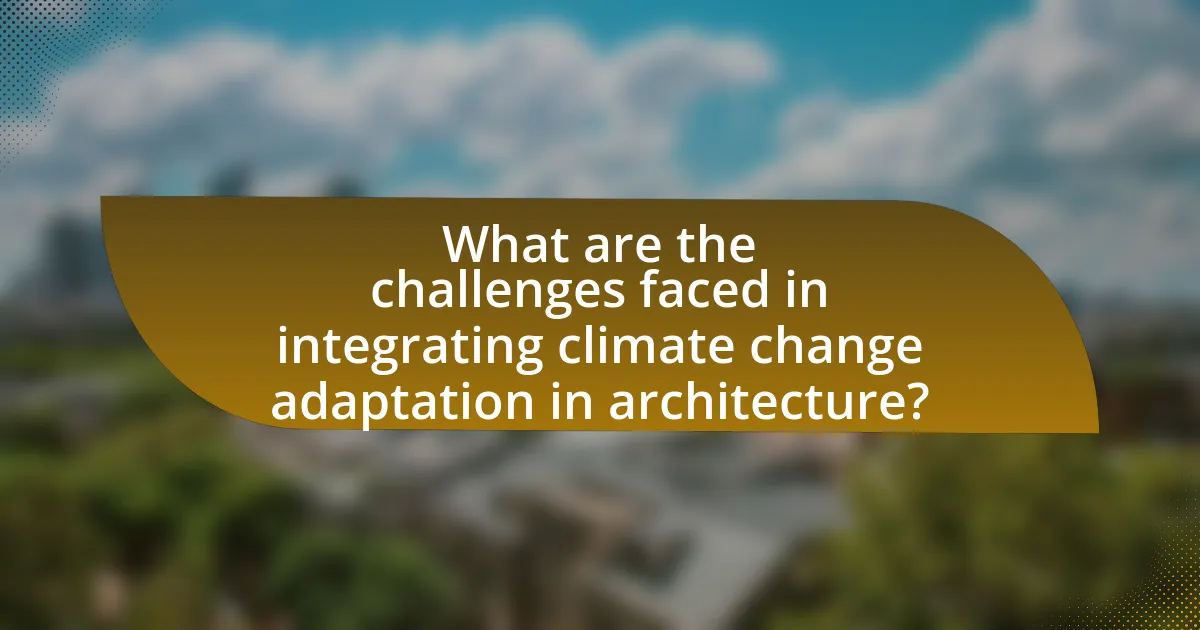 What are the challenges faced in integrating climate change adaptation in architecture?