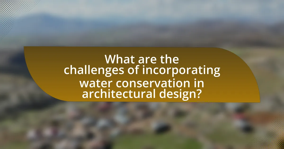 What are the challenges of incorporating water conservation in architectural design?