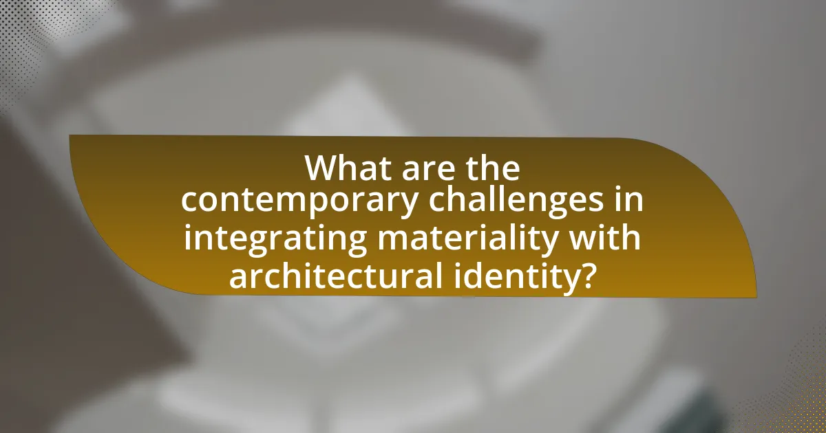 What are the contemporary challenges in integrating materiality with architectural identity?