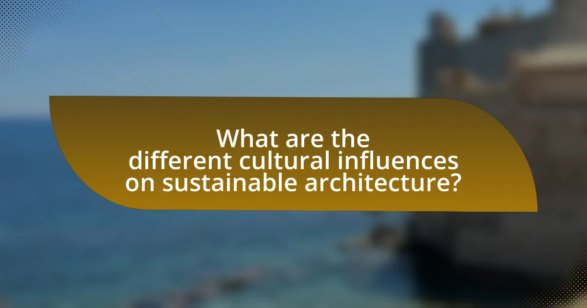 What are the different cultural influences on sustainable architecture?