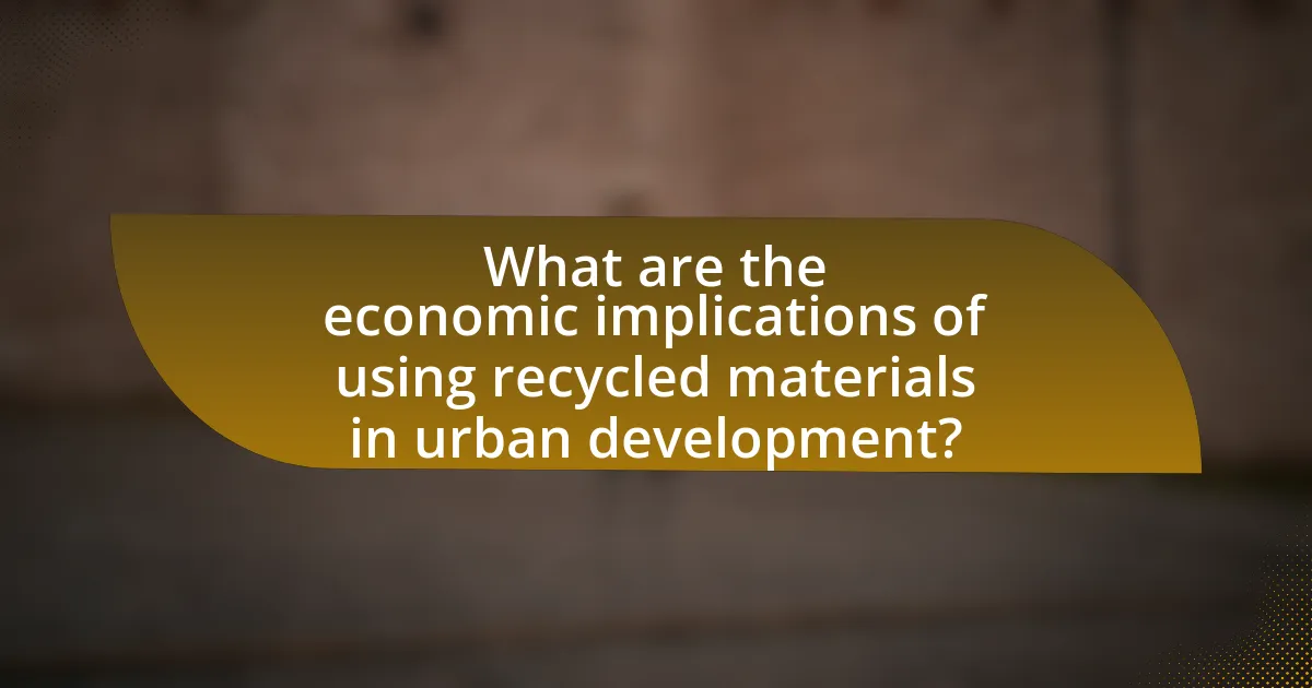 What are the economic implications of using recycled materials in urban development?