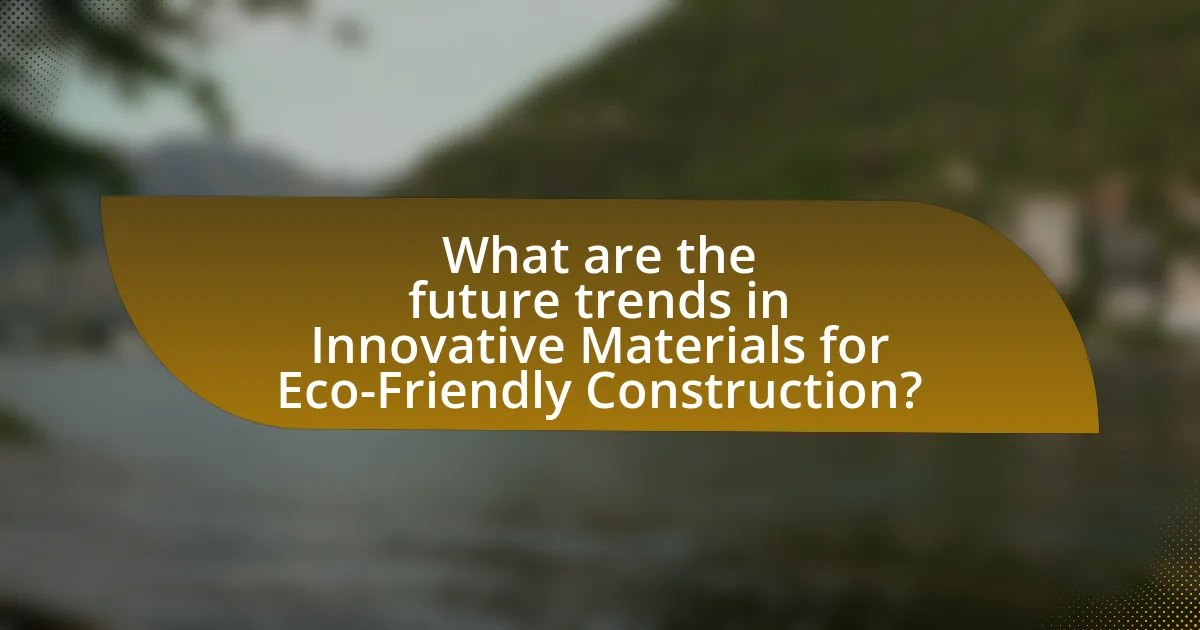 What are the future trends in Innovative Materials for Eco-Friendly Construction?