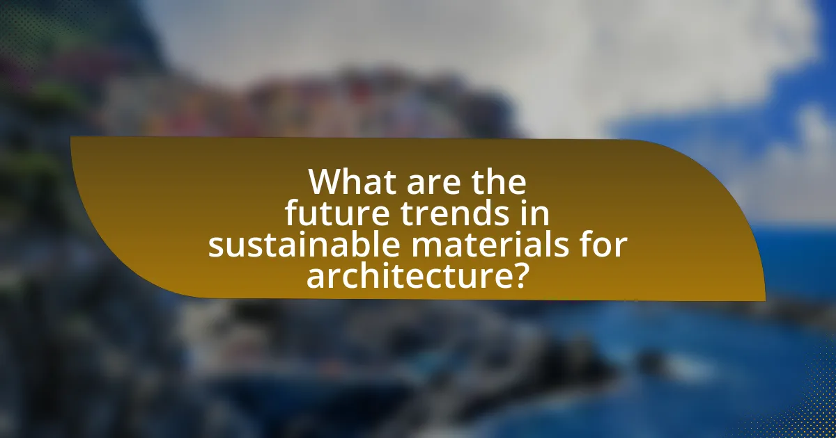 What are the future trends in sustainable materials for architecture?