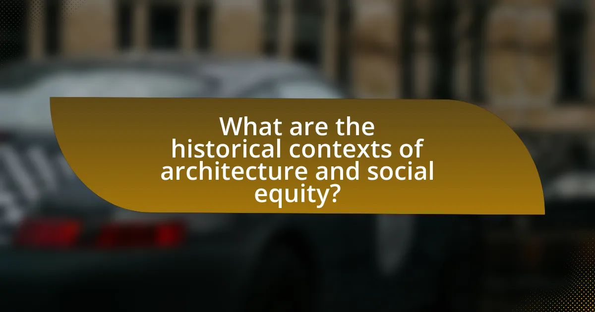What are the historical contexts of architecture and social equity?
