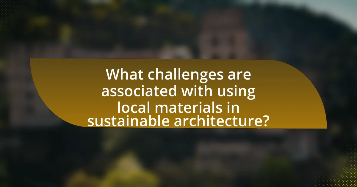 What challenges are associated with using local materials in sustainable architecture?