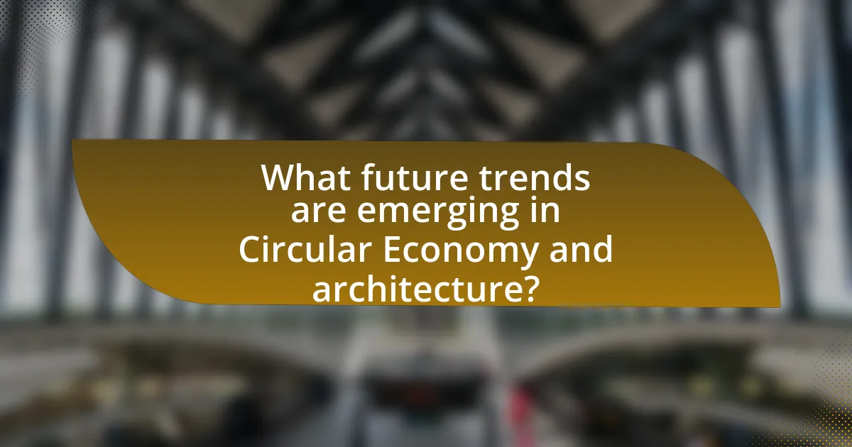 What future trends are emerging in Circular Economy and architecture?
