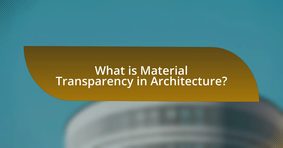 What is Material Transparency in Architecture?