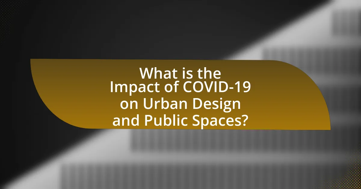 What is the Impact of COVID-19 on Urban Design and Public Spaces?
