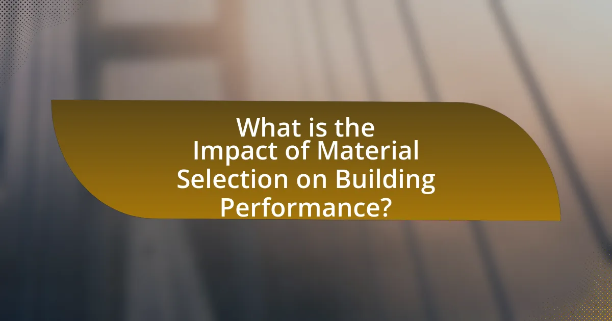 What is the Impact of Material Selection on Building Performance?