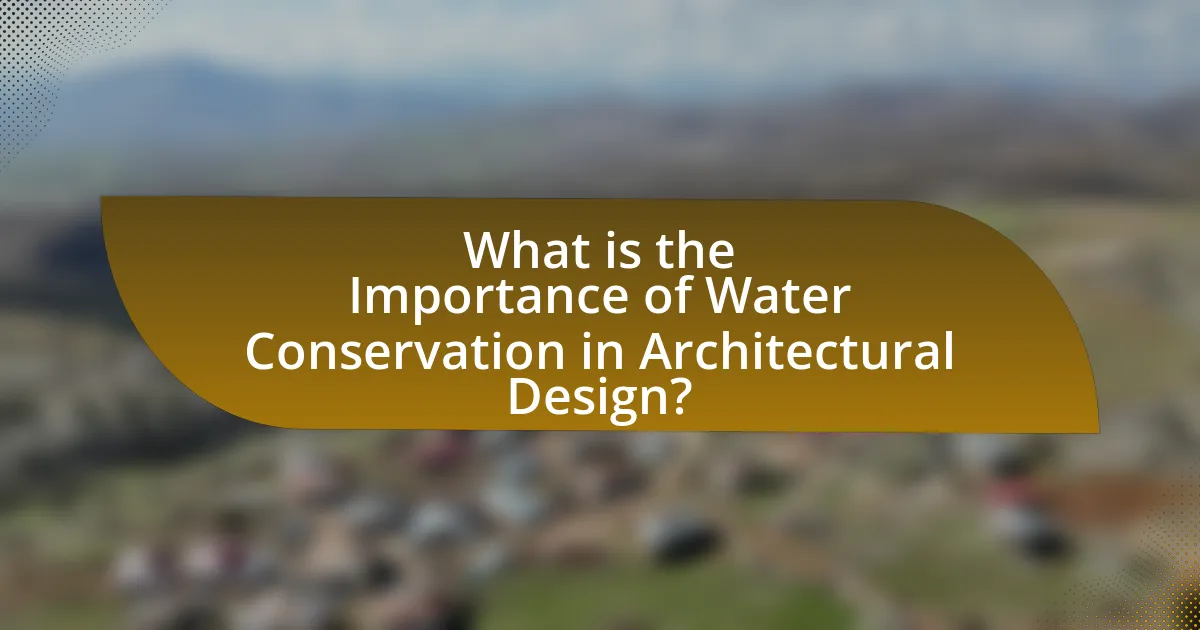 What is the Importance of Water Conservation in Architectural Design?