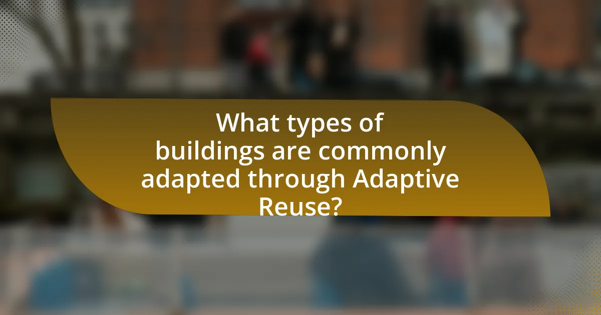 What types of buildings are commonly adapted through Adaptive Reuse?