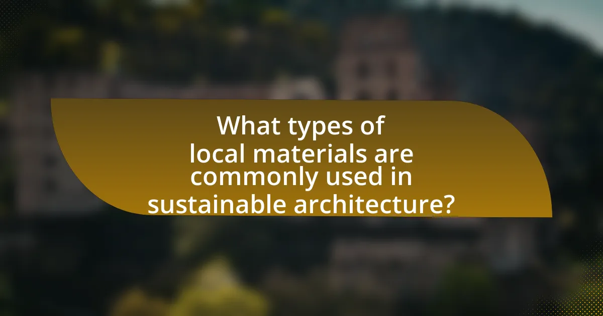 What types of local materials are commonly used in sustainable architecture?
