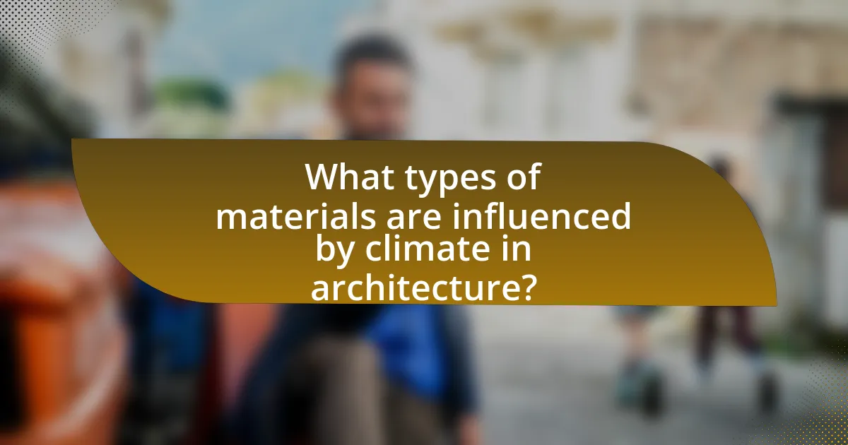 What types of materials are influenced by climate in architecture?
